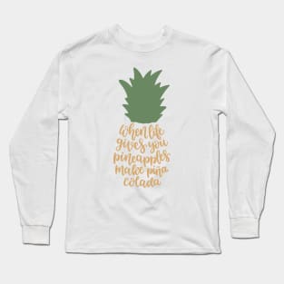 When Life Gives You Pineapples Long Sleeve T-Shirt